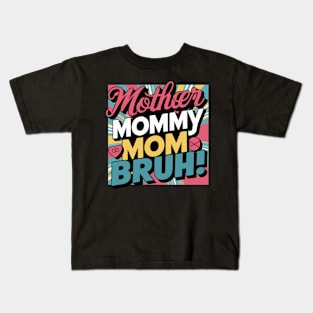 Mommy Mom Bruh: Celebrating the Multifaceted Mom Kids T-Shirt